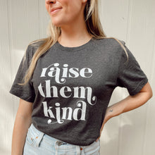 Load image into Gallery viewer, RAISE THEM KIND shirt