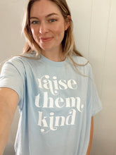 Load image into Gallery viewer, RAISE THEM KIND shirt