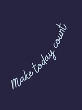 Load image into Gallery viewer, “MAKE TODAY COUNT&quot; SOM extras