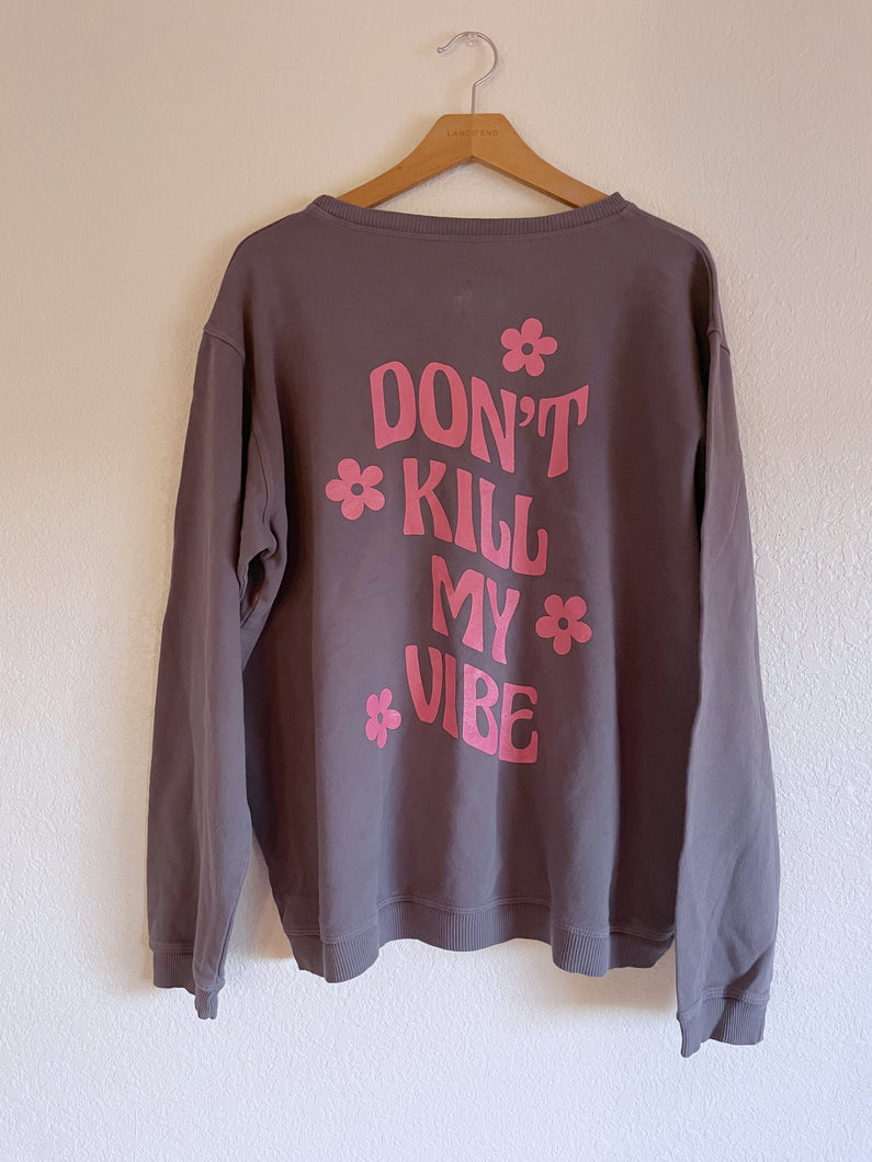 Don’t kill my vibe pullover